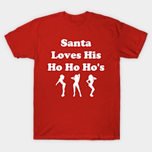 Santa Loves His Ho Ho Ho's T-Shirt